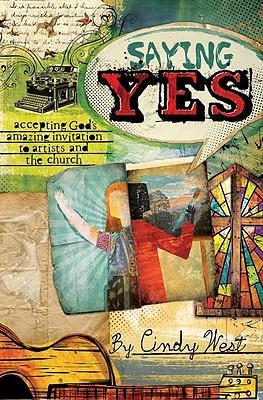 Cover of Saying Yes - accepting Gods amazing invitation to artists and the church